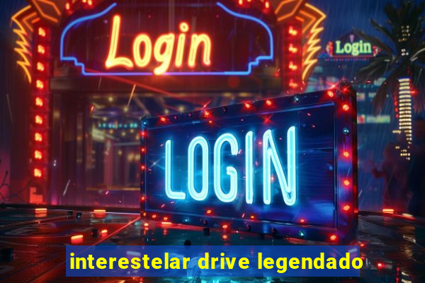 interestelar drive legendado